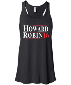 Howard Robin for president 2016 t shirt & hoodies/tank top