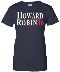 Howard Robin for president 2016 t shirt & hoodies/tank top