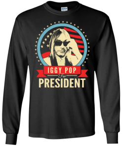 Iggy Pop for president 2016 t shirt & hoodies