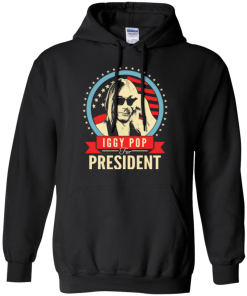 Iggy Pop for president 2016 t shirt & hoodies