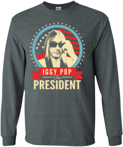 Iggy Pop for president 2016 t shirt & hoodies