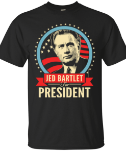 Jed Bartlet for president 2016 t shirt & hoodies