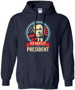 Jed Bartlet for president 2016 t shirt & hoodies
