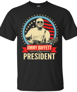 Jimmy Buffett for president 2016 t shirt & hoodies