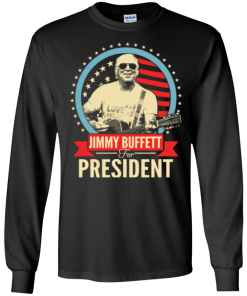 Jimmy Buffett for president 2016 t shirt & hoodies