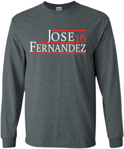 Jose Fernandez for President 2016 T Shirt, Hoodies, Tank Top