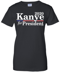 Kanye for President  2020 T Shirt, Hoodies, Tank Top
