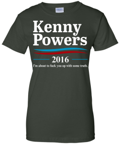 Kenny Powers for president 2016 t shirt & hoodies, tank top