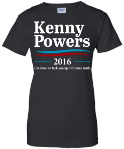Kenny Powers for president 2016 t shirt & hoodies, tank top