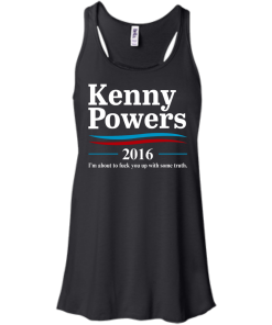 Kenny Powers for president 2016 t shirt & hoodies, tank top