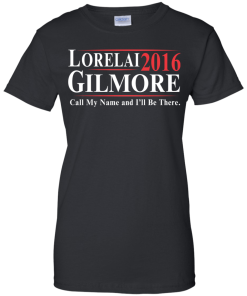 Lorelai Gilmore for president 2016 t shirt & hoodies