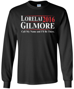 Lorelai Gilmore for president 2016 t shirt & hoodies
