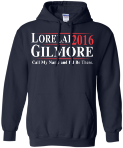 Lorelai Gilmore for president 2016 t shirt & hoodies