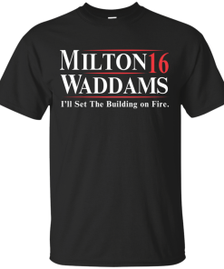 Milton Waddams for president 2016 t shirt & hoodies, tank top