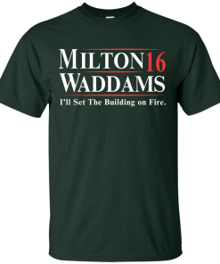 Milton Waddams for president 2016 t shirt & hoodies, tank top