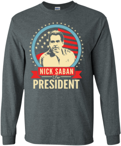 Nick Saban for president 2016 t shirt & hoodies