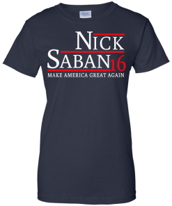 Nick Saban for president 2016 t shirt & hoodies