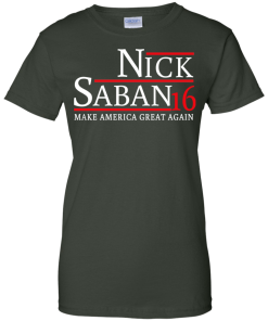 Nick Saban for president 2016 t shirt & hoodies