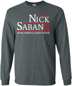 Nick Saban for president 2016 t shirt & hoodies