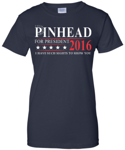 Pinhead for president 2016 t shirt & hoodies