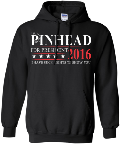 Pinhead for president 2016 t shirt & hoodies