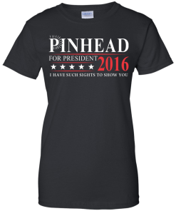 Pinhead for president 2016 t shirt & hoodies
