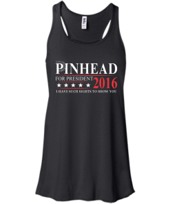 Pinhead for president 2016 t shirt & hoodies