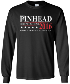 Pinhead for president 2016 t shirt & hoodies