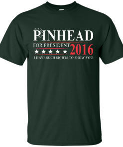 Pinhead for president 2016 t shirt & hoodies