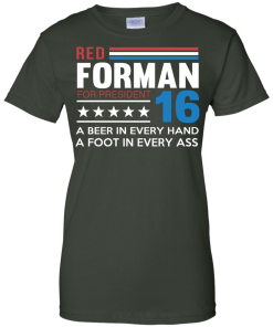 Red Forman for President 2016 T Shirt, Hoodies, Tank Top