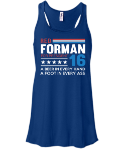 Red Forman for President 2016 T Shirt, Hoodies, Tank Top