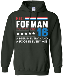 Red Forman for President 2016 T Shirt, Hoodies, Tank Top