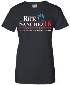 Rick Sanchez for president 2016 t shirt & hoodies