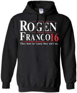 Rogen & Franco for President 2016 T Shirt, Hoodies, Tank Top