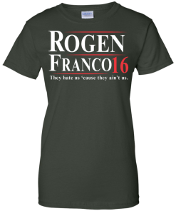 Rogen & Franco for President 2016 T Shirt, Hoodies, Tank Top