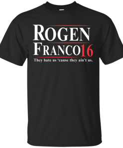 Rogen & Franco for President 2016 T Shirt, Hoodies, Tank Top