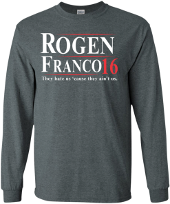 Rogen & Franco for President 2016 T Shirt, Hoodies, Tank Top
