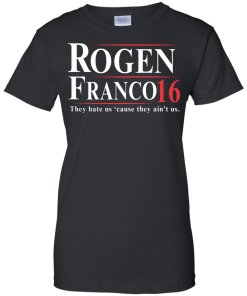 Rogen & Franco for President 2016 T Shirt, Hoodies, Tank Top
