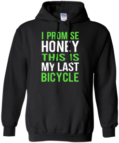 I Promise Honey This Is My Last Bicycle T-shirt