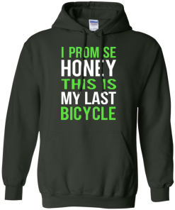 I Promise Honey This Is My Last Bicycle T-shirt