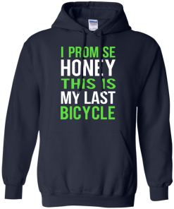 I Promise Honey This Is My Last Bicycle T-shirt