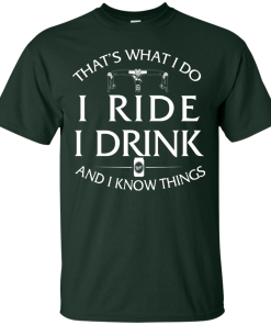 Cycling T Shirt: That's What I Do, I Ride, I Drink and I Know Things