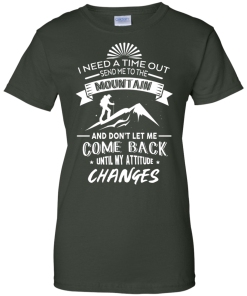 Hiking T-Shirt: I Need A Time Out, Send Me to the Mountain T-shirt