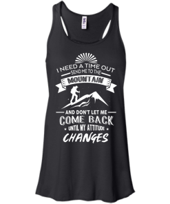 Hiking T-Shirt: I Need A Time Out, Send Me to the Mountain T-shirt