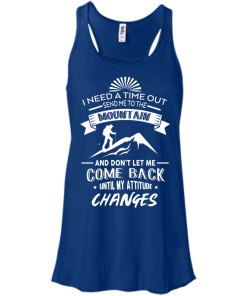 Hiking T-Shirt: I Need A Time Out, Send Me to the Mountain T-shirt