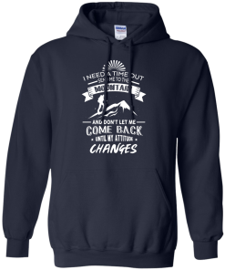 Hiking T-Shirt: I Need A Time Out, Send Me to the Mountain T-shirt