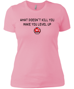 What Doesn't Kill You Make You Level Up Shirt