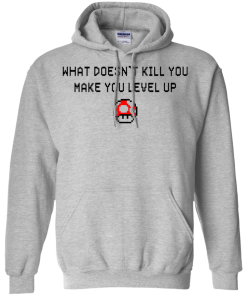 What Doesn't Kill You Make You Level Up Shirt