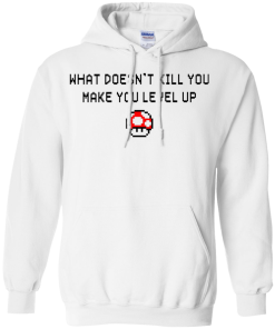 What Doesn't Kill You Make You Level Up Shirt