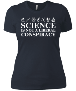 Science is Not A Liberal Conspiracy Shirt